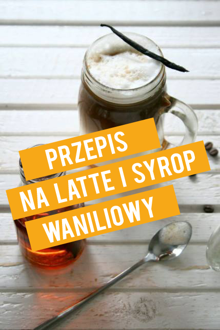 jak zrobic latte i syrop waniliowy